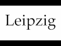 How to Pronounce Leipzig