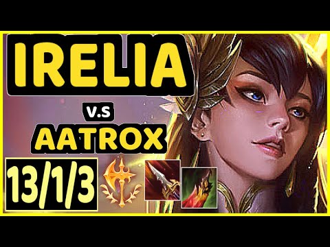 DARSHAN (IRELIA) vs AATROX - 13/1/3 KDA TOP GAMEPLAY - NA Ranked GRANDMASTER