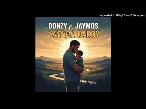 Donzy ft Jaymos - Faithful Daddy (PROD Dee Beatz)2025