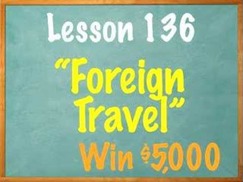 Lesson 136 - Foreign Travel