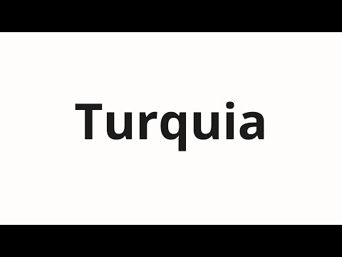 How to pronounce Turquia
