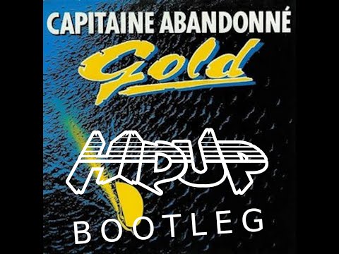 ' Capitaine abandonné remix hardstyle ' Gold - Capitaine Abandonné (HIDUP Hardstyle bootleg) FREE DL