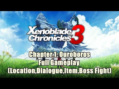 Xenoblade Chronicles 3 Chapter 1: Ouroboros Full Gameplay (Location,Dialogue,Item,Boss Fight)
