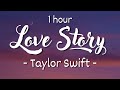 [1 hour - Lyrics] Taylor Swift - Love Story