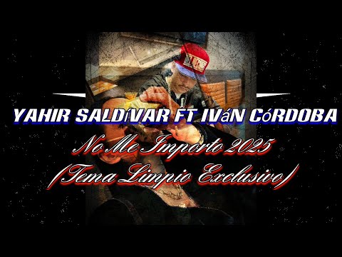 Yahir Saldívar - No Me Importo 2025 Ft, Iván Córdoba (Tema Oficial Limpio Exclusivo) | Cumbias Bél