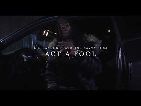 “Act A Fool” - Kid Cannon ft. Savvy Sosa - Shot by Nature Films, Killa Focuz Films 👁
