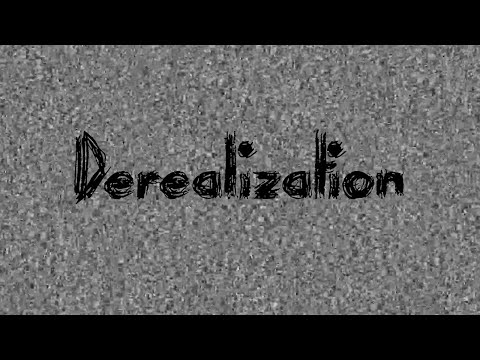Derealization