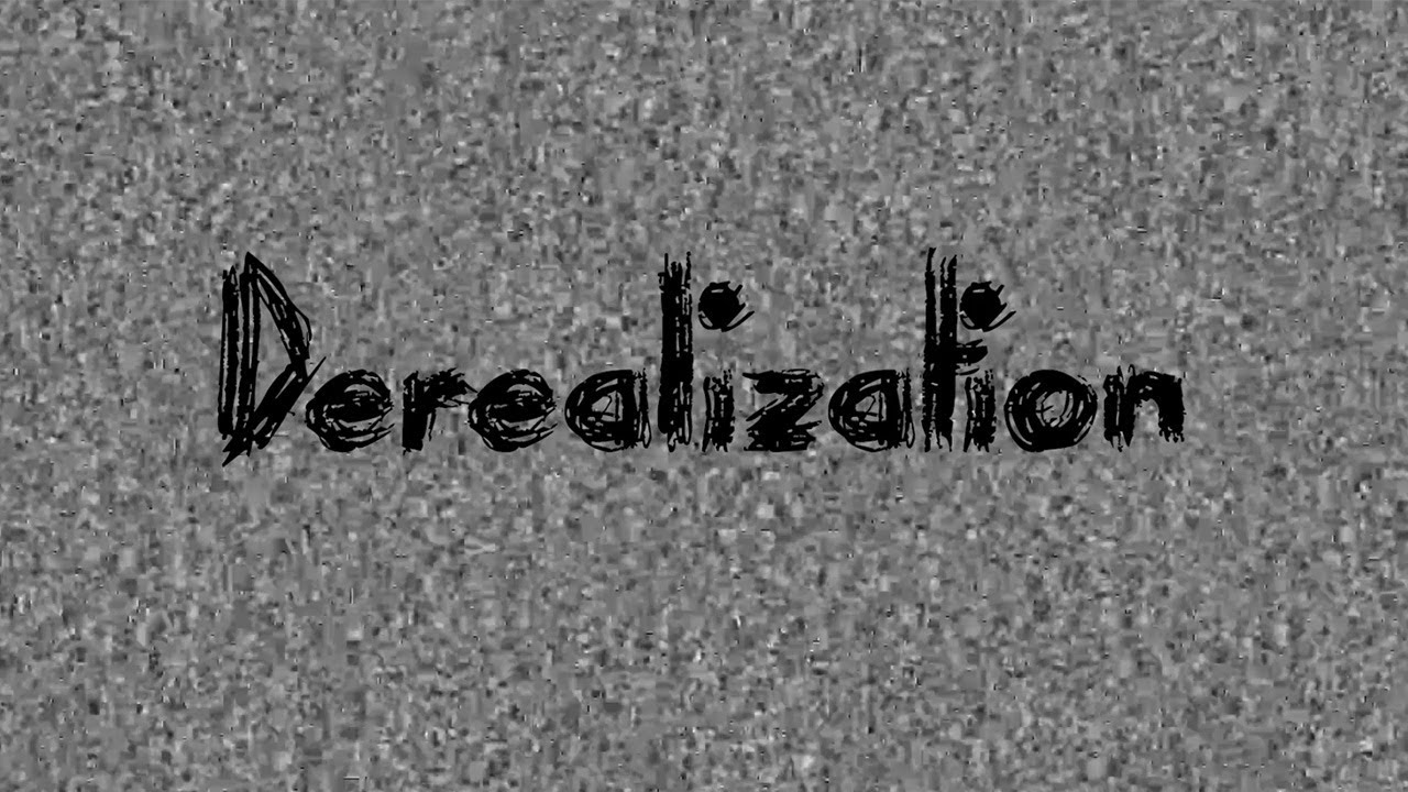 Derealization