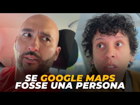 Se GOOGLE MAPS fosse una persona