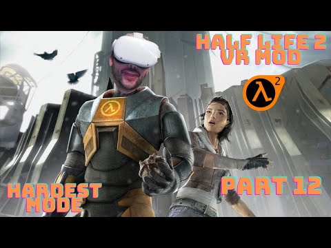 Best VR Mod ever? Half-Life 2 VR Mod Full Gameplay hard mode Playthrough Pt 12 Anticitizen One 2/2