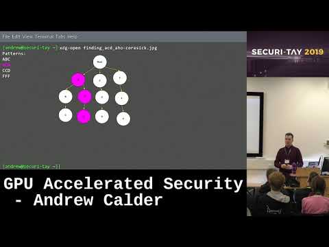 Securi-Tay 2019: GPU Accelerated Security - Andrew Calder