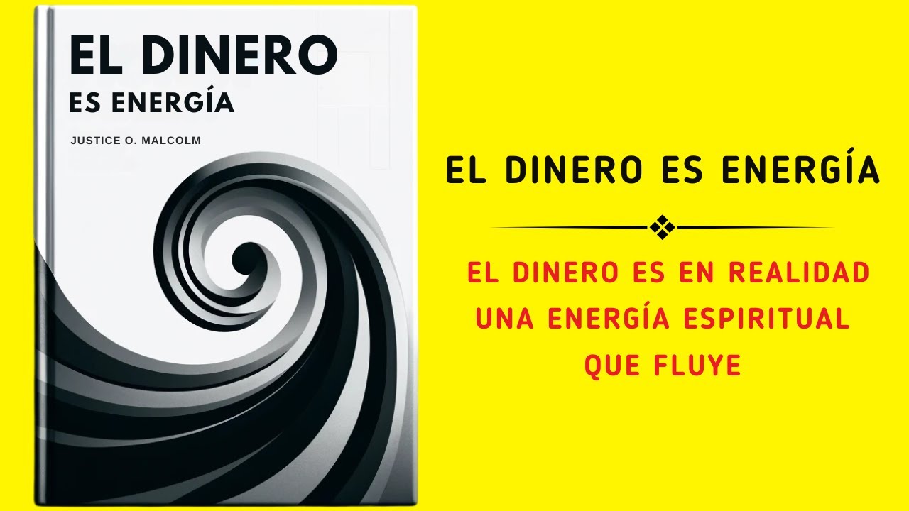El Dinero Es Energía: El Dinero Es En Realidad Una Energía Espiritual Que Fluye (Audiolibro)