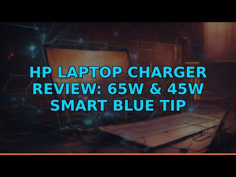 HP Laptop Charger Review: 65W & 45W Smart Blue Tip Adapter