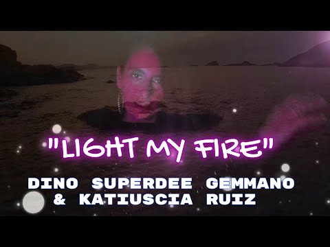 "LIGHT MY FIRE" - DINO SUPERDEE GEMMANO & KATIUSCIA RUIZ