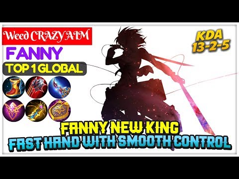 Fanny New King, Fast Hand With Smooth Control [ Top 1 Global Fanny ] Weed CRAZY AIM - Mobile Legends Video