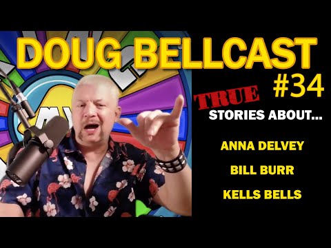 Doug Bellcast 34 - Anna Delvey, Bill Burr, Kells Bells