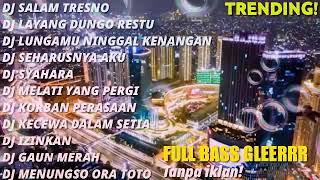 Download lagu Dj Viral Full Album 2021 - Salam Tresno,Layang Dungo Restu,Gaun Merah Full Bass Gleeerr mp3
