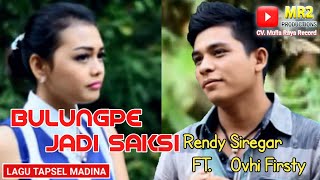 Download lagu BULUNGPE JADI SAKSI - Lagu Tapsel - RENDY SIREGAR ft OVHI FIRSTY NASTY mp3