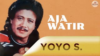 Download lagu Aja Watir - Yoyo Suwaryo |   mp3