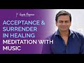 Acceptance & Surrender Meditation In Healing From Chronic Conditions | Gupta Program |