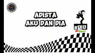 Download lagu AKU DAN DIA - ADISTA ( Reggae Ska Punk Version) mp3