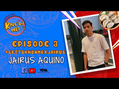 GET TO KNOW ME! EP. 3 | JAIRUS AQUINO