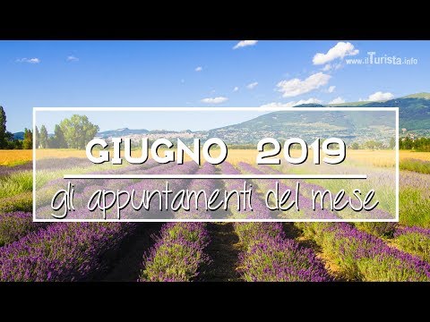Gli eventi di Giugno 2019 da non perdere in Italia e non solo