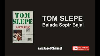Download lagu TOM SLEPE BALADA SOPIR BAJAI (1981) mp3 Download lagu TOM SLEPE BALADA SOPIR BAJAI (1981) mp3