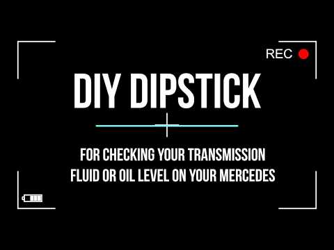 DIY Mercedes dipstick for transmission fluid or oil