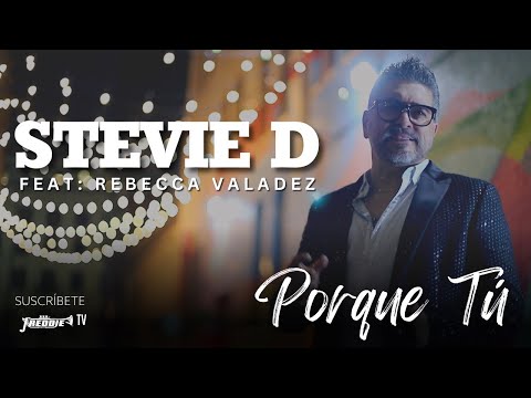 Stevie D - Porque Tú featuring Rebecca Valadez (Official Video)