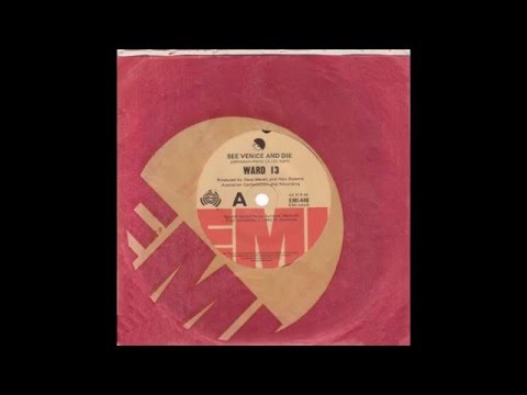 Ward 13 – “See Venice And Die” (EMI Australia) 1981