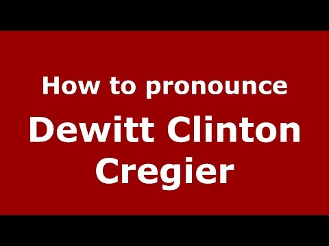 How to pronounce Dewitt Clinton Cregier (American English/US)  - PronounceNames.com