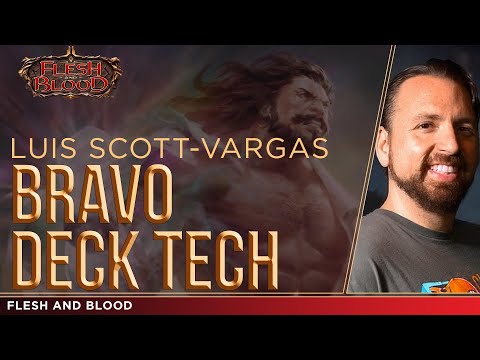 Bravo Deck Tech - Flesh and Blood | Luis Scott-Vargas