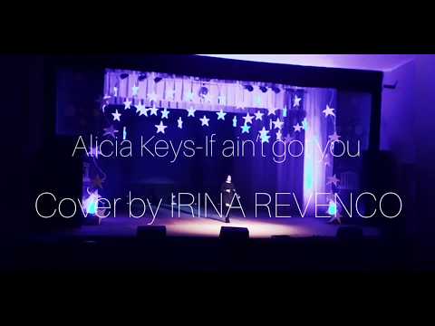 Alicia Keys-If ain’t got you (cover by IRINA REVENCO)