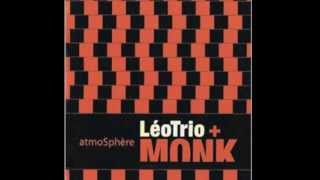 LéoTrio+, atmoSphère Monk, Well you needn't (Thelonious Monk)