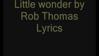 Little Wonder - Rob Thomas lyrics [480p]