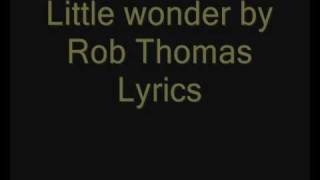 Little Wonder - Rob Thomas lyrics [480p]