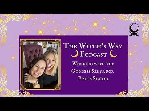 Episode 24 - Working with the Goddess Sedna for Pisces Season