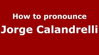 How to pronounce Jorge Calandrelli