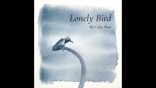 Caley Rose Lonely Bird Lyrics Matchlyric Caley Rose Lonely Bird Lyrics Matchlyric