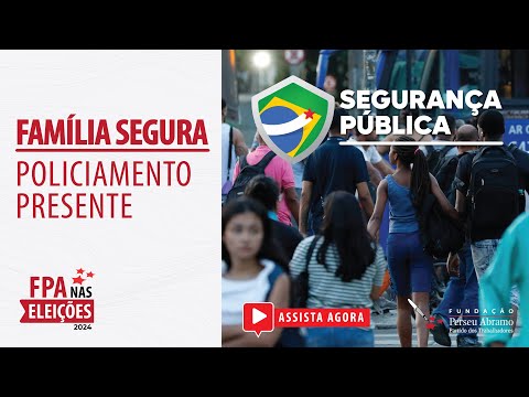 Família Segura – Policiamento presente