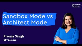 Sandbox Mode vs Architect Mode: Bringing AI to your product team: Prerna Singh