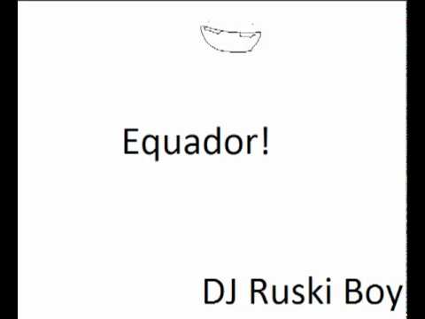 EQUADOR - DJ Ruski Boy