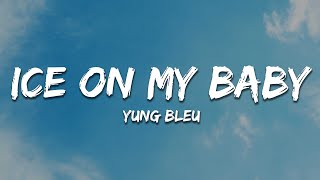 Ice On My Baby - Yung Bleu (Lyrics)