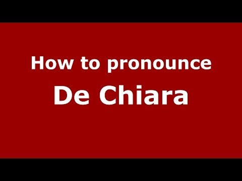 How to pronounce De Chiara (Italian/Italy) - PronounceNames.com