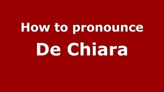 How to pronounce De Chiara