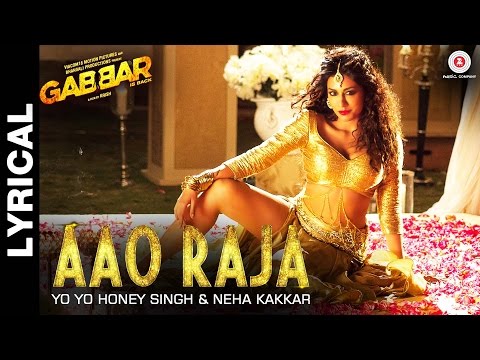 Lyrical: Aao Raja - Gabbar Is Back | Chitrangada Singh | Yo Yo Honey Singh & Neha Kakkar