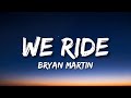 Bryan Martin - We Ride (Lyrics)