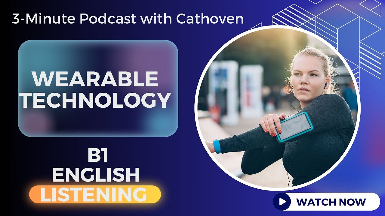 B1 - Wearable Technology - 3-Minute Podcast with Cathoven - Short English Listening Practice
