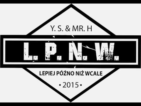 2. LPNW a.k.a. YS & MR.H - Jestem tu po to.  feat. IMKONITO DYNAMIT